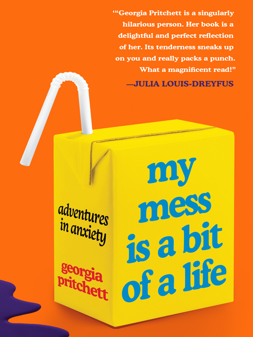 My mess is a bit of a life [electronic book] : Adventures in anxiety